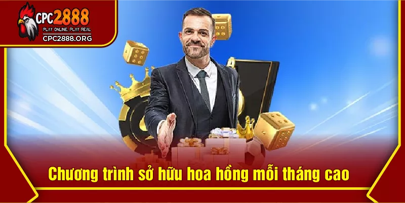 Chương trình sở hữu hoa hồng mỗi tháng cao