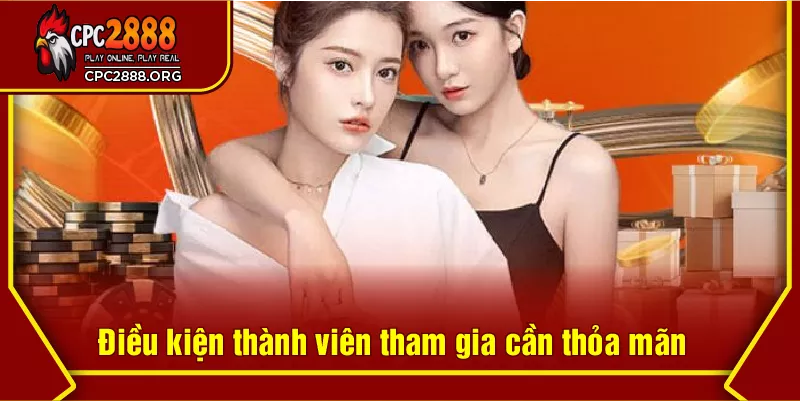 Điều kiện thành viên tham gia cần thỏa mãn